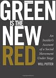 Green is the New Red: An Insiders Account of a Social Movement Under Siege