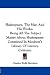 Search : Shakespeare, The Man And His Works: Being All The Subject Matter About Shakespeare Contained In Moulton's Library Of Literary Criticism
