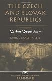 The Czech And Slovak Republics: Nation Versus State (Nations of the Modern World)