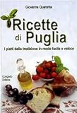 Ricette di Puglia. I piatti della tradizione in modo facile e veloce