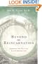 Beyond Reincarnation: Experience Your Past Lives & Lives Between Lives
