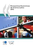 Perspectivas Económicas de América Latina 2010: Edition 2010 (Oecd Development Centre) (Spanish Edition)