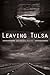 Leaving Tulsa (Volume 75) (Sun Tracks)
