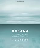 Oceana: Our Endangered Oceans and What We Can Do to Save Them