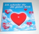 Produkt-Bild: Ich schenke dir die ganze Welt: Geschenkbuch