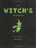 The Witch's Handbook: A Field Guide to Magic