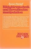 Bildschirmtechnik und Bewu&szlig;tseinsmanipulation - Rainer Patzlaff