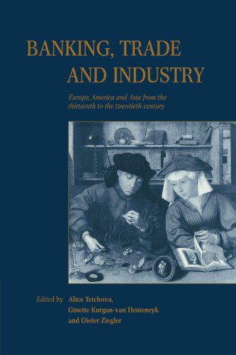 Banking, Trade and Industry: Europe, America and Asia from the Thirteenth to the Twentieth Century
