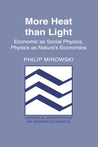 More Heat than Light: Economics as Social Physics, Physics as Nature's Economics (Historical Perspectives on Modern Economics)