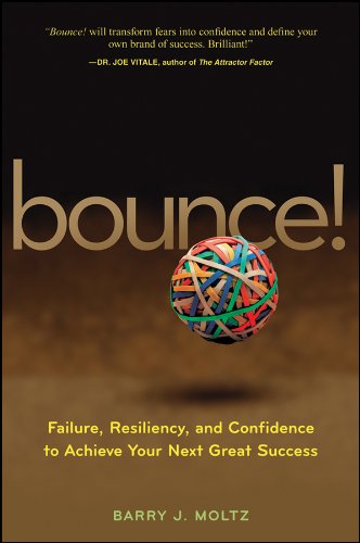 Bounce!: Failure, Resiliency, and Confidence to Achieve Your Next Great Success