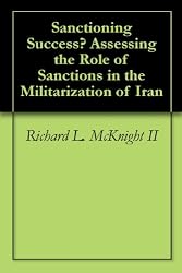 Sanctioning Success? Assessing the Role of Sanctions in the Militarization of Iran