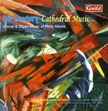 20th Century Cathedral Music - Choral & Organ music by Philip Moore