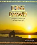 Iona dawn : through Holy Week with the Iona Community