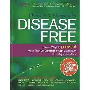 Disease Free: Proven Ways to Prevent More Than 90 Common Health Conditions Both Major and Minor