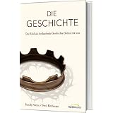 Die Geschichte: Die Bibel als fortlaufende Geschichte Gottes mit unsvon "Randy Frazee"