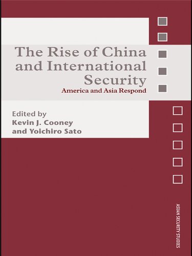 The Rise of China and International Security: America and Asia Respond (Asian Security Studies)