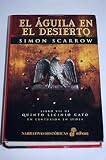 El &aacute;guila en el desierto - Simon Scarrow