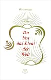 Wisse, Du bist das Licht der Welt