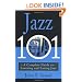Jazz 101: A Complete Guide to Learning and Loving Jazz