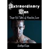 Extraordinary Men: Three Hot Tales of Monster Lovedi Evelyn Wren