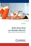 Web Browsing on Mobile Phones: Characteristics of User Experience