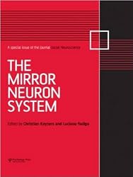 The Mirror Neuron System: A Special Issue of Social Neuroscience (Special Issues of Social Neuroscience)