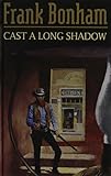 Cast a long shadow