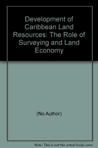 The Development of Caribbean land resources: The role of surveying and land economy : report of the proceedings of a symposium held at the Holiday Inn ... of Spain, Trinidad on 19-21 November 1975