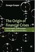 The Origin of Financial Crises: Central Banks, Credit Bubbles and the Efficient Market Fallacy