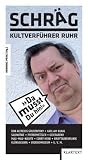 Schr&auml;g: Kultverf&uuml;hrer Ruhr: Skurilles, Schr&auml;ges und Wunderbares im Ruhrgebiet - Henning Prinz