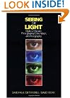 Seeing the Light: Optics in Nature, Photography, Color, Vision, and Holography