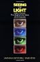 Seeing the Light: Optics in Nature, Photography, Colour, Vision and Holography