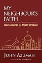 My Neighbour's Faith: Islam Explained for Christians