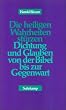 Die heiligen Wahrheiten st�rzen: Dichtung und Glaube von der Bibel bis zur Gegenwart