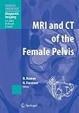 MRI and CT of the Female Pelvis (Medical Radiology / Diagnostic Imaging)