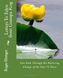 Letters To Eden from Grampa Rog: One Path Through the Blistering Change of the Past 75 Years