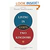 Living in God's Two Kingdoms: A Biblical Vision for Christianity and Culture