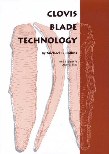 Clovis Blade Technology: A Comparative Study of the Keven Davis Cache, Texas (Texas Archaeology and Ethnohistory)