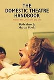 The domestic theatre handbook : instant plays, anywhere, any time