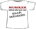 Musiker sehen sehr gut aus - Ich bin der Beweis; T-Shirt wei�