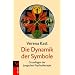 Die Dynamik der Symbole: Die Grundlagen der Jungschen Psychotherapie