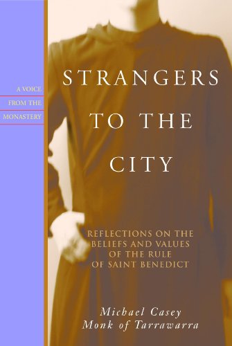 Strangers to the City: Reflections on the Beliefs and Values of the Rule of Saint Benedict (Voices from the Monastery)