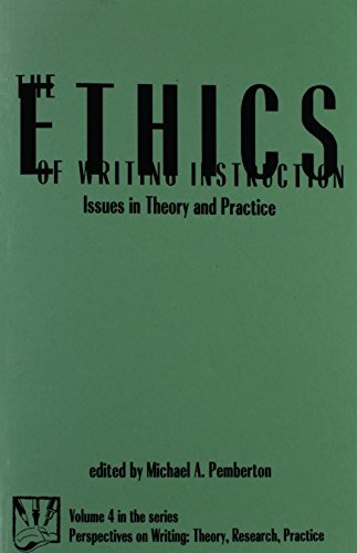 Ethics of Writing Instruction: Issues in Theory and Practice (Perspectives on Writing: Theory, Practice, Research)