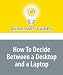 How To Decide Between a Desktop and a Laptop: Should It Be an 