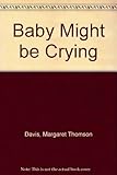 A baby might be crying