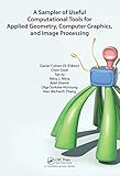A sampler of useful computational tools for applied geometry, computer graphics, and image processing