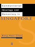 Communitarian ideology and democracy in Singapore
