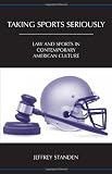 Taking Sports Seriously: Law and Sports in Contemporary American Culture
