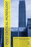 Post critical museology : theory and practice in the art museum