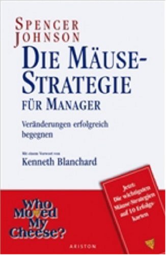 Die Maeuse Strategie: Veraenderungen erfolgreich begegnen - Sonderausgabe: Veraenderungen erfolgreich begegnen